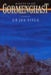 Kniha Gormenghast III. - Už jen Titus