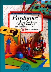 Kniha Prostorové obrázky technikou 3D decoupage